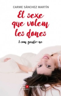 Carme Sánchez Martín - El sexe que volem les dones