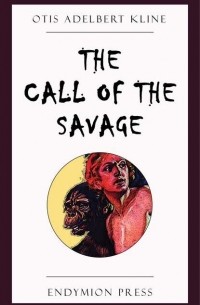 Otis Adelbert  Kline - The Call of the Savage