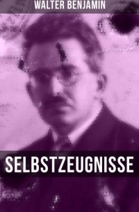 Walter Benjamin: Selbstzeugnisse