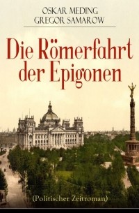 Gregor Samarow - Die R?merfahrt der Epigonen