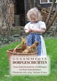 Karl  Schreibelmayr - Gesammelte Dorfgeschichten