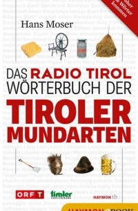 Das Radio Tirol-W?rterbuch der Tiroler Mundarten