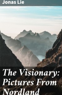Юнас Ли - The Visionary: Pictures From Nordland