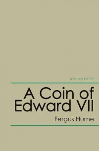 Fergus Hume - A Coin of Edward VII