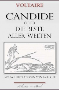 Пауль Клее - Candide oder &uot;Die beste aller Welten&uot;