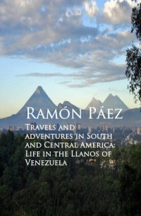 Ram?n P?ez - Travels and adventures in South and Central