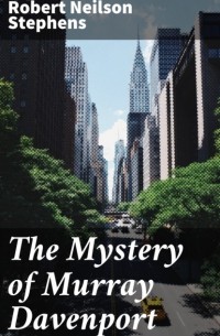 Роберт Нильсон Стивенс - The Mystery of Murray Davenport