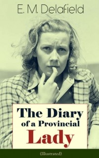 Э. М. Делафилд - The Diary of a Provincial Lady