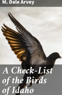 M. Dale Arvey - A Check-List of the Birds of Idaho