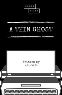 М. Р. Джеймс - A Thin Ghost (сборник)