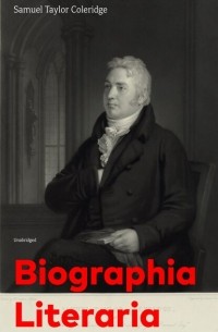 Сэмюэль Тэйлор Кольридж - Biographia Literaria