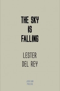 Лестер Дель Рей - The Sky is Falling