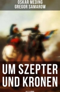 Gregor Samarow - Um Szepter und Kronen