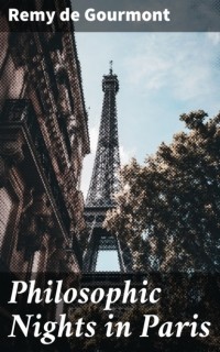 Реми де Гурмон - Philosophic Nights in Paris