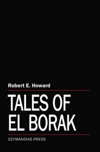 Robert E. Howard - Tales of El Borak (сборник)