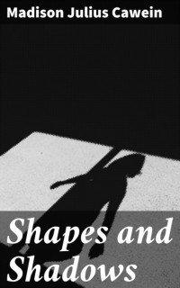 Cawein Madison Julius - Shapes and Shadows
