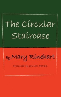 Мэри Робертс Рейнхарт - The Circular Staircase