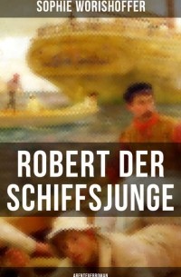 Sophie W?rish?ffer - Robert der Schiffsjunge