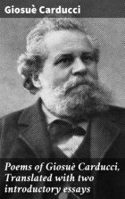 Giosue  Carducci - Poems of Giosu? Carducci, Translated with two introductory essays