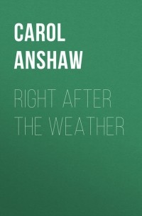 Кэрол Эншоу - Right After the Weather