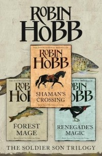 Robin Hobb - The Complete Soldier Son Trilogy: Shaman’s Crossing, Forest Mage, Renegade’s Magic (сборник)