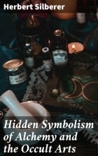 Silberer Herbert - Hidden Symbolism of Alchemy and the Occult Arts