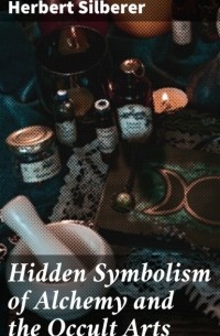 Hidden Symbolism of Alchemy and the Occult Arts