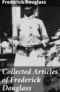 Collected Articles of Frederick Douglass