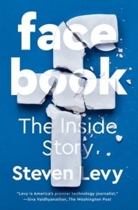 Стивен Леви - Facebook. The Inside Story