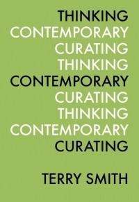 Терри Смит - Thinking Contemporary Curating
