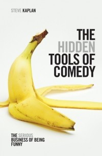 Стив Каплан - The Hidden Tools of Comedy