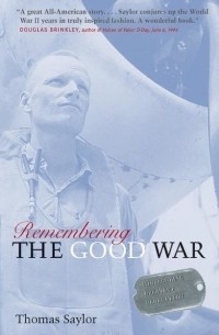 Thomas  Saylor - Remembering The Good War