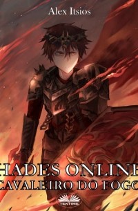 Alex Itsios - Hades Online: Cavaleiro Do Fogo