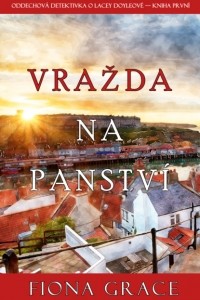 Фиона Грейс - Vražda na panstv?