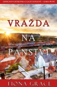 Фиона Грейс - Vražda na panstv?