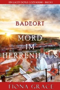 Фиона Грейс - Mord im Herrenhaus