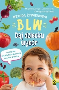 Magdalena Jarzynka-Jendrzejewska - Metoda żywieniowa BLW