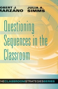 Robert J. Marzano - Questioning Sequences in the Classroom