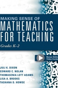 Juli K. Dixon - Making Sense of Mathematics for Teaching Grades K-2