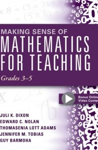 Juli K. Dixon - Making Sense of Mathematics for Teaching, Grades 3-5