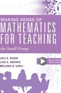 Juli K. Dixon - Making Sense of Mathematics for Teaching the Small Group