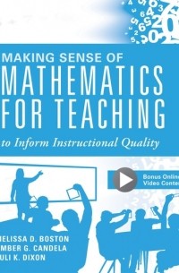 Juli K. Dixon - Making Sense of Mathematics for Teaching to Inform Instructional Quality