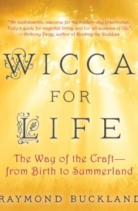 Рэймонд Бакленд - Wicca for Life