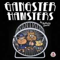 Anthony  Smith - Gangster Hamsters
