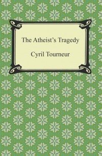 Сирил Тернер - The Atheist's Tragedy