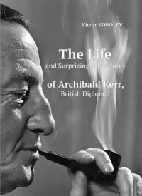 Виктор Королев - The Life and Surprizing Adventures of Archibald Kerr, British Diplomat
