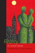 James Morrow - Reality by Other Means