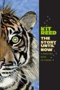 Кит Рид - The Story Until Now: A Great Big Book of Stories