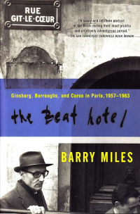 Барри Майлз - The Beat Hotel: Ginsberg, Burroughs & Corso in Paris, 1957-1963