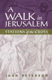 John  Peterson - A Walk in Jerusalem